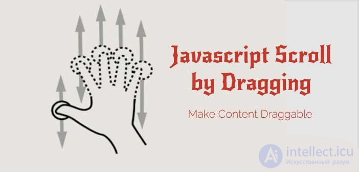   An example of dragscroll is dragging and dragging with a mouse.  JavaScript Scroll by Dragging 