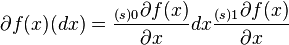 \ partial f (x) (dx) = \ frac {{} _ {(s) 0} \ partial f (x)} {\ partial x} dx \ frac {{} _ {(s) 1} \ partial f (x)} {\ partial x}
